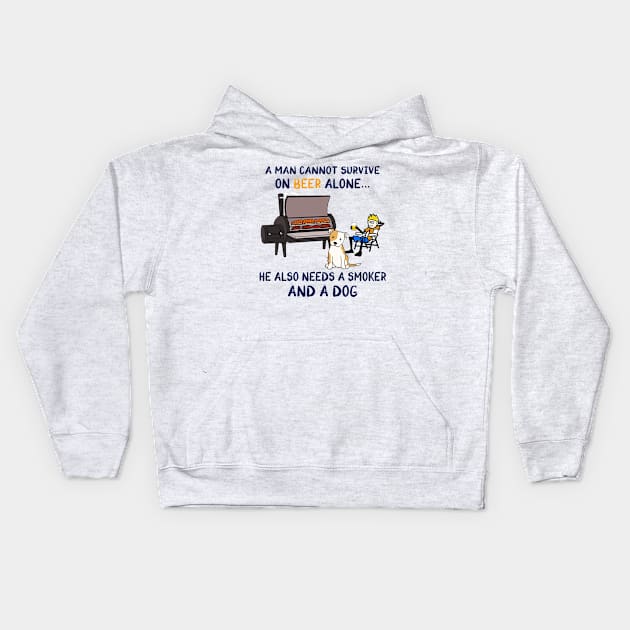 A Man Cannot Survive On Beer Alone He Also Needs A Smoker And A Dog Shirt Kids Hoodie by Alana Clothing